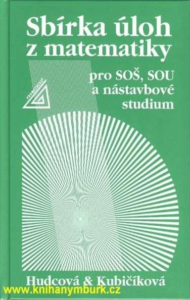 MATEMATIKA Sbírka úloh z matematiky pro SOU, SOŠ a nástavbové