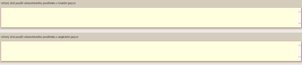 Do polí pro Určený účel použití ZP v českém jazyce a anglickém jazyce vepište stručně požadovanou informaci, shodující se s textací určeného účelu uvedeného v návodu k použití přiloženého k