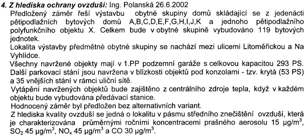 Z hlediska lesù a lesního hospodáøství: Ing. Pavlík Bez pøipomínek. 3. Z hlediska nakládáni s odpady: RNDr. Pavlíèková Kapitola 8.111.3 Odpady v pøedloženém oznámení je zpracována podrobnì.