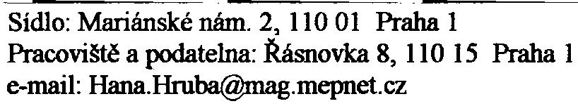 Zpracování dokumentace EIA nepovažujeme za nutné. Dokumentaci si ponecháváme. /11.