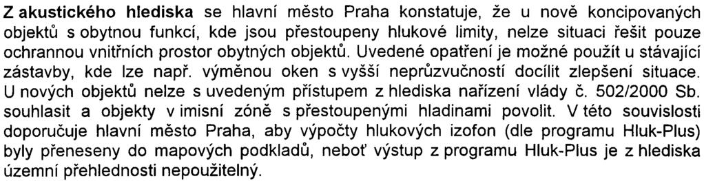 Z hlediska ochrany zemìdìlské pùdy je uvedený zámìr v souladu s platným územním plánem a vliv na pùdu jako neobnovitelný pøírodní zdroj je minimální.