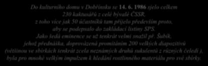 Rok 1988: Vydání 1. čísla ročenky Adenium. Brožura byla především adresářem členů Rudolf Šubík (11.