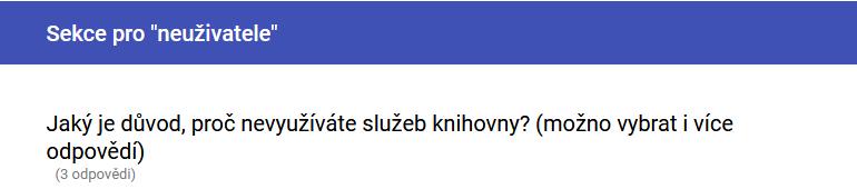 Odpověď Nevím, kde je v Přerově knihovna 0 Nemám čas chodit do knihovny 2 Nevyhovuje mi provozní doba knihovny 1 Poplatek za využívání služeb knihovny je vysoký 0 Nelíbí se mi prostory knihovny 0