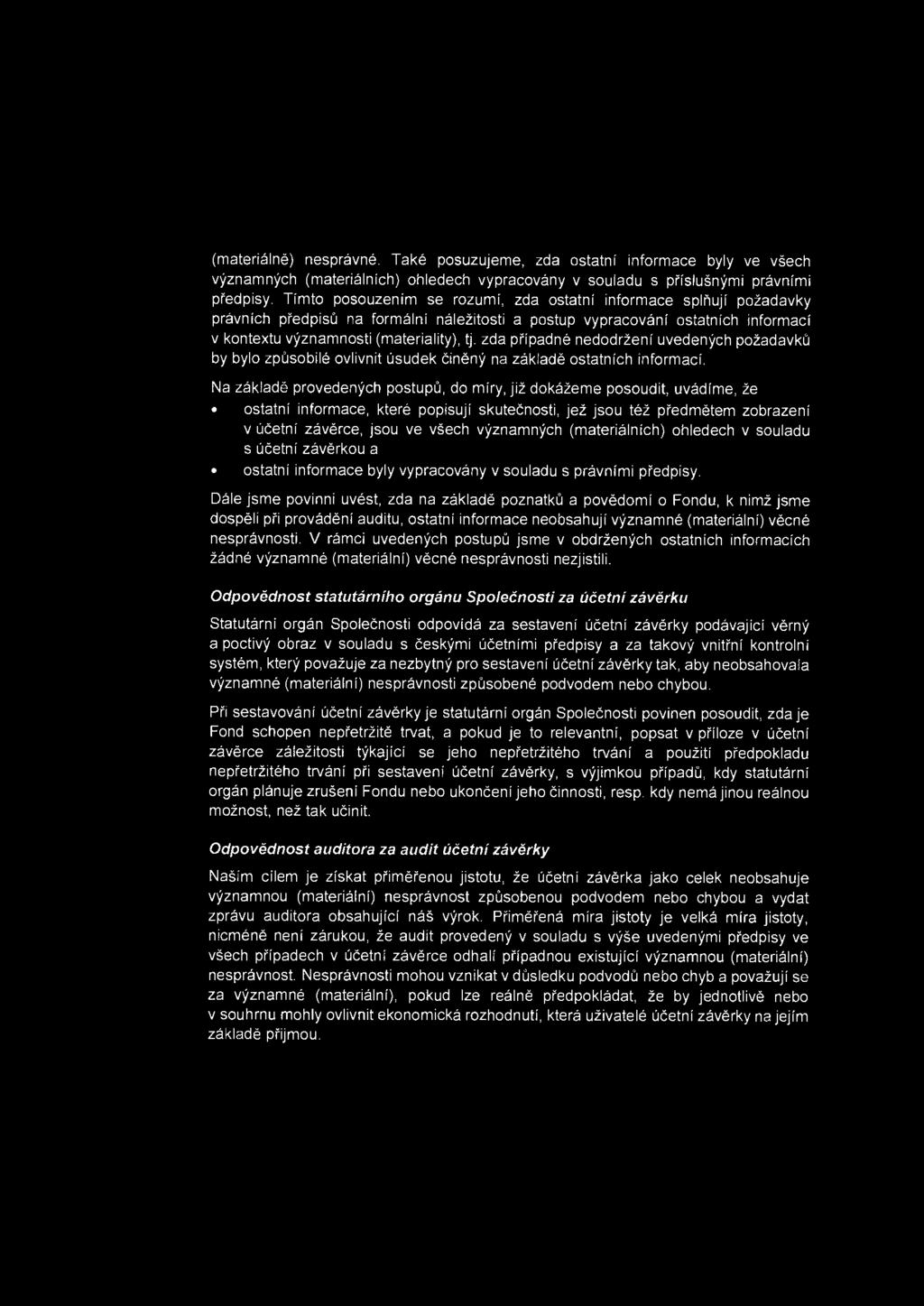 (materialne) nespravne. Take posuzujeme, zda ostatni informace byly ve vsech vyznamnych (materialnich) ohledech vypracovany v souladu s pi'islusnymi pravnimi pi'edpisy.