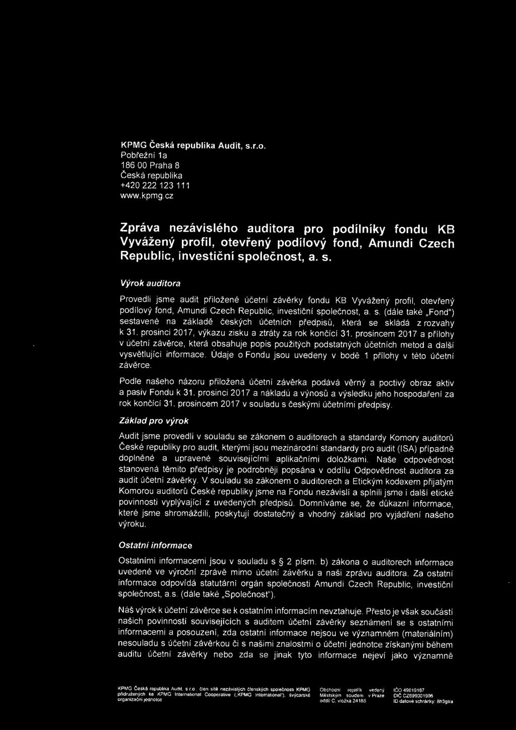 KPMG Ceska republika Audit, s.r.o. Pobi'eznf 1a 186 00 Praha 8 Geska republika +420 222 123 111 www.kpmg.