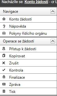 Obrázek 10: Uživatelský panel Tabulka 2: Uživatelský panel - vysvětlení Navigace Operace se žádostí Konto žádosti Tlačítko slouží pro rychlý návrat do seznamu všech žádostí uživatele.