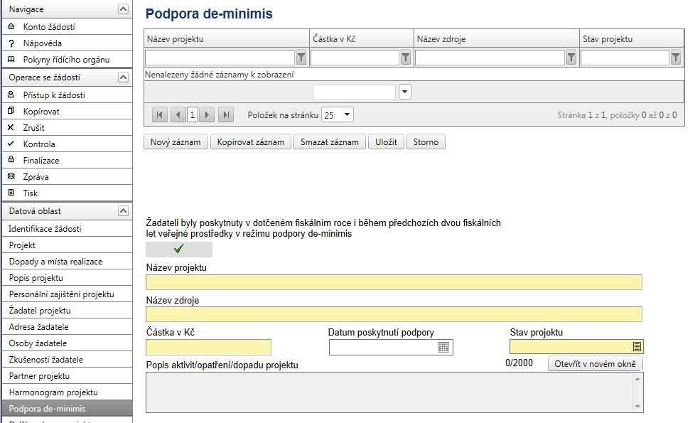 4.12 Podpora de-minimis Obrázek 29: Podpora de-minimis Tato záložka navazuje na záložku Projekt a je aktivní v případě, pokud žadatel zatrhl pole Žadateli byly poskytnuty v dotčeném fiskálním roce i