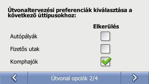 Možnosti trasy Pomocí tohoto nastavení můžete ovlivnit způsob výpočtu optimální trasy k cíli. MoZpůsob výpočtu 1/4 Podle potřeby postupujte následovně: Pokud chcete... Tak.