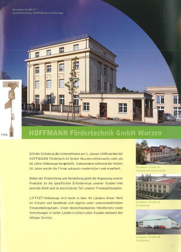 Od založení podniku 1. ledna 1948 se v HOFFMANN Fördertechik GmbH zatím více jak 60 let vyrábí zdvihací zařízení. Zejména během posledních 20 let byla firma postupně modernizována a rozšiřována.