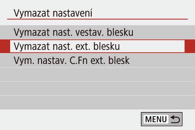 blesku] [Nastav. funkce ext. blesku] a stiskněte tlačítko. Zobrazí se obrazovka uvedená vlevo. Vyberte položku, stiskněte tlačítko, vyberte možnost a znovu stiskněte tlačítko.