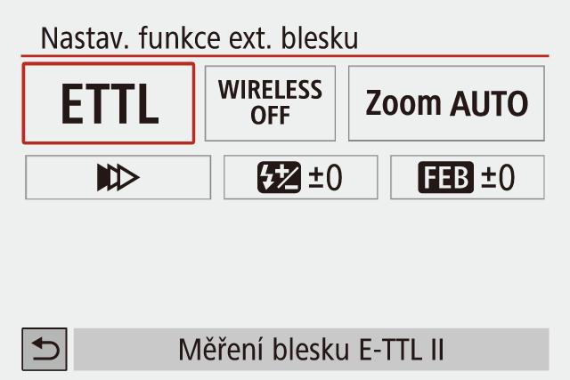 Zobrazované informace a dostupná nastavení se liší v závislosti na typu blesku, aktuálním režimu blesku, nastavení uživatelských funkcí blesku a dalších faktorech.