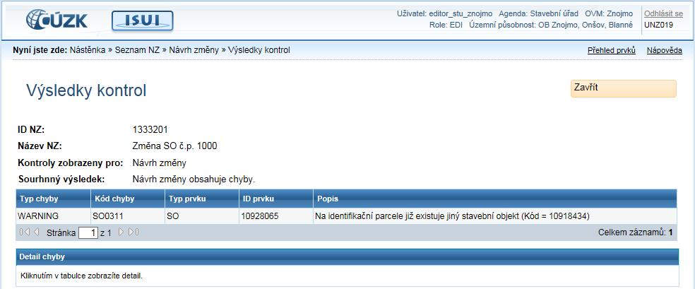 3. Varování na existenci jiného stavebního objektu na identifikační parcele Další nová kontrola ověřuje, zda na identifikační parcele, na které je zakládán nebo měněn stavební objekt, není již