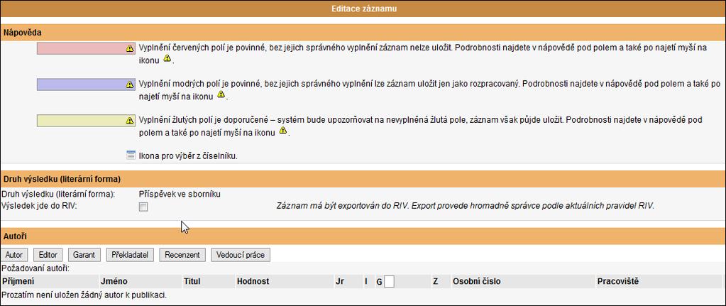 SEKCE STAV ZÁZNAMU V této sekci se zobrazuje ikona a název stavu, v jakém se záznam nacházel před jeho otevřením, u nového záznamu se zobrazuje stav rozpracovaný.