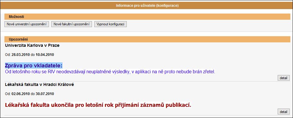 2.2 INFORMACE PRO UŽIVATELE - KONFIGURACE Zprávy v portletu Informace pro uživatele může konfigurovat uživatel s oprávněním fakultního nebo univerzitního správce.