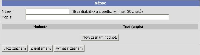 Pro vytvoření a editaci takového číselníku slouží agenda Univerzální číselníky: ZÁKLADNÍ ZOBRAZENÍ Levá část obrazovky V levé části obrazovky je seznam existujících číselníků a tlačítko Nový číselník