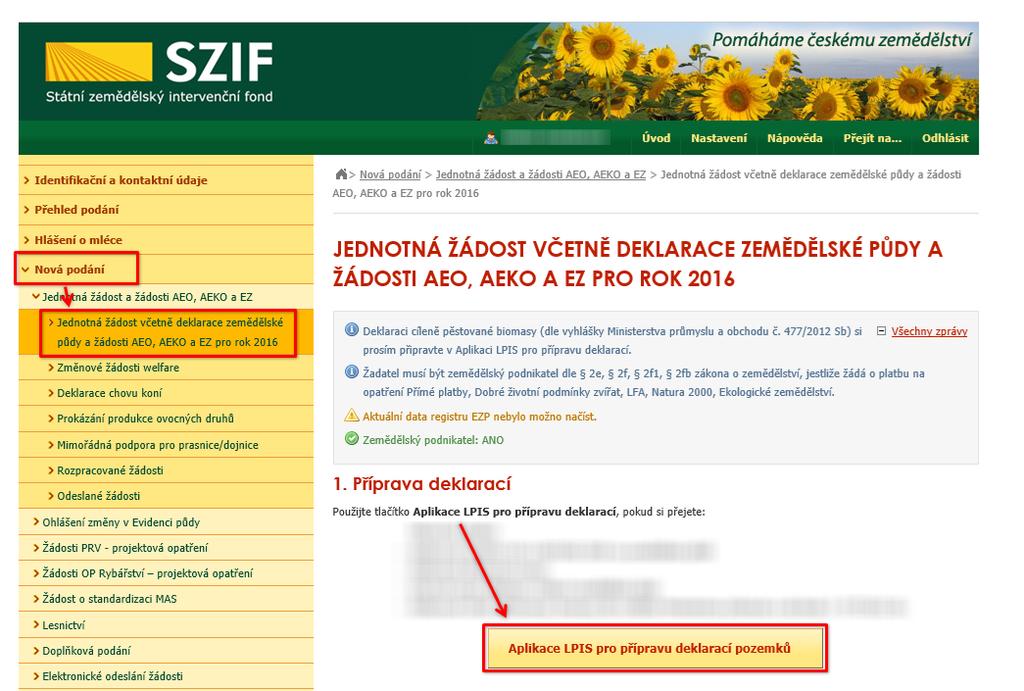 4 SPUŠTĚNÍ APLIKACE Aplikaci Předtisky LPIS lze spustit dvěma základními způsoby: a) z Portálu farmáře SZIF b) z aplikace LPIS na Portálu farmáře eagri ad a) Postup spuštění aplikace z Portálu