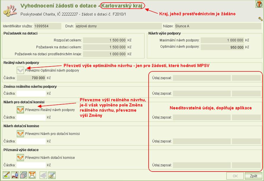 8.5.2 Vyhodnocení Kliknutím na ikonu Vyhodnocení na formuláři Vyhodnocování žádostí o dotace se otevře formulář pro zadání: reálného návrhu podpory (u žádostí, které hodnotí MPSV) změny reálného