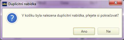 61 Obrázek 47: Upozornění na duplicitu Vytvářet a modifikovat nabídky v košíku lze bez omezení zůstávají v Košíku i po uzavření formuláře účastníkem, takže se k nim lze kdykoli vrátit a pokračovat v