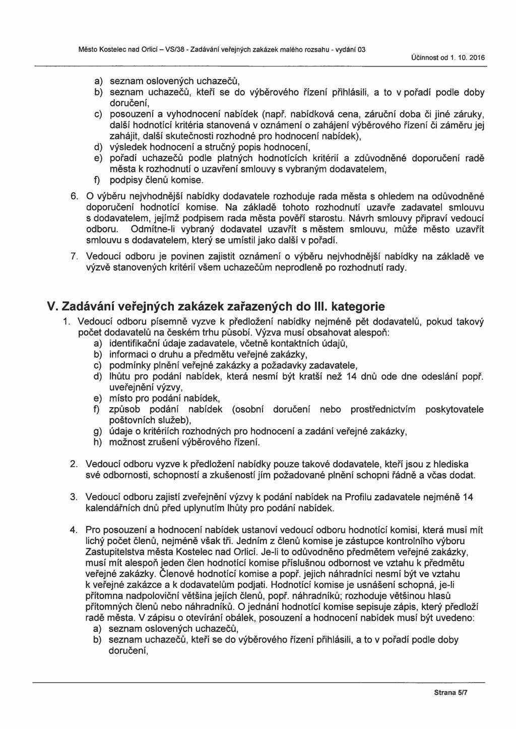 Město Kostelec nad O rlic í- VS/38 - Zadávání veřejných zakázek malého rozsahu - vydání 03 a) seznam oslovených uchazečů, b) seznam uchazečů, kteří se do výběrového řízení přihlásili, a to v pořadí