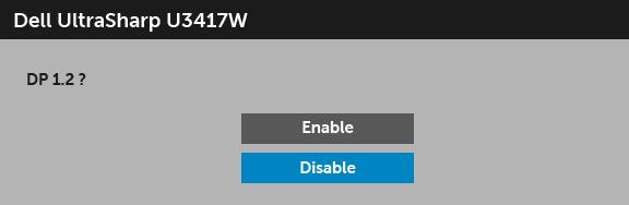 3 Zobrazí se zpráva o konfiguraci DisplayPort: 4 Pomocí tlačítek a zvýrazněte možnost Enable (Povolit) nebo Disable (Zakázat) a stiskněte tlačítko pro potvrzení volby.