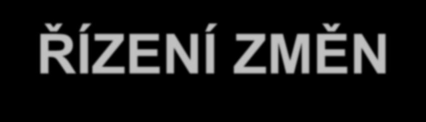 Fáze řízení změn: ŘÍZENÍ ZMĚN (Change Management) fáze 1