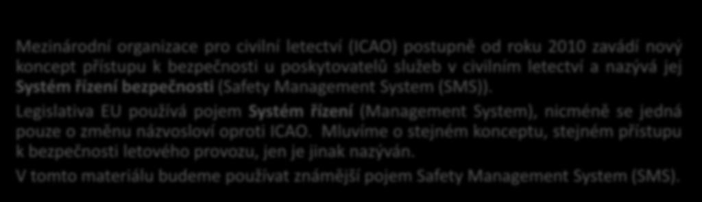 (bezpečnosti). Nicméně je nutné si uvědomit, že provozovatel musí vždy vycházet zejména z příslušných předpisových požadavků (nařízení (EU) č.