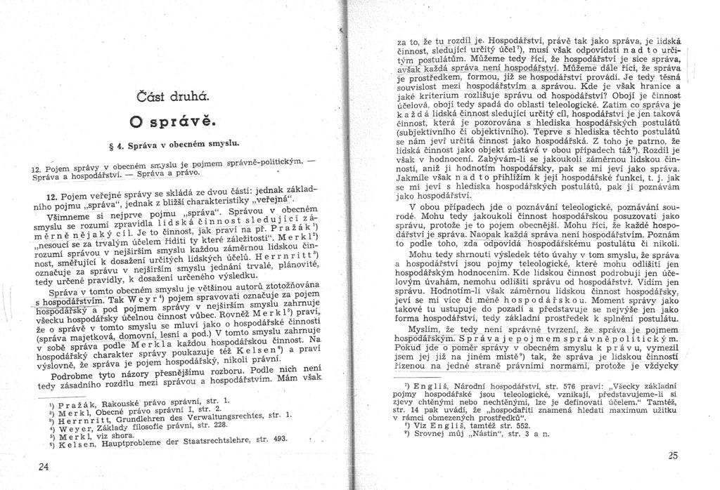 ,,, t ' Cast druha. o sprave.. 4. Spl"llva v obecnem smyslu.. 'v obecnem srr;yslu je pojmem spn'lvne-politickym, 12 po]em spravy,., Sl;rava a hospodarstvi. - Sprava a pravo.