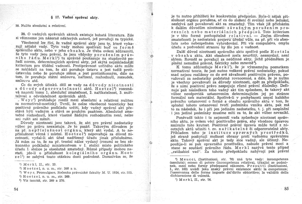 38. Nulita absolutni a relativnl 11. Vadne' spravni akty. 38. 0 vadnych spravnfch aktech existuje bohata literatura. Zde si vsimneme jen nazorne nekterfrch autoru, jez povazuji za typicke.