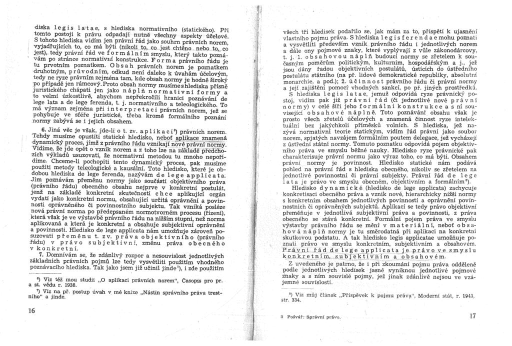 -diska 1 e g is 1 a't a e, s hlediska normativniho (statickeho). Pfi tomto postoji k pravu odpadaji nutne vsechny aspekty ucelove.
