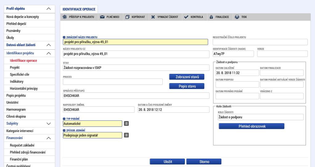 1. Vyplnění záložek Přístup k projektu, Identifikace operace Cílová skupina 1. 1 Přístup k projektu Vyplňte záložku Přístup k projektu v horním menu (záhlaví formuláře žádosti o podporu).