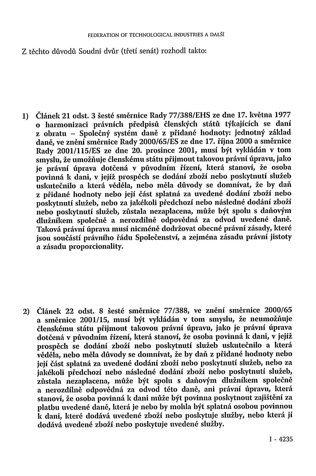 FEDERATION OF TECHNOLOGICAL INDUSTRIES A DALŠÍ Z těchto důvodů Soudní dvůr (třetí senát) rozhodl takto: 1) Článek 21 odst. 3 šesté směrnice Rady 77/388/EHS ze dne 17.