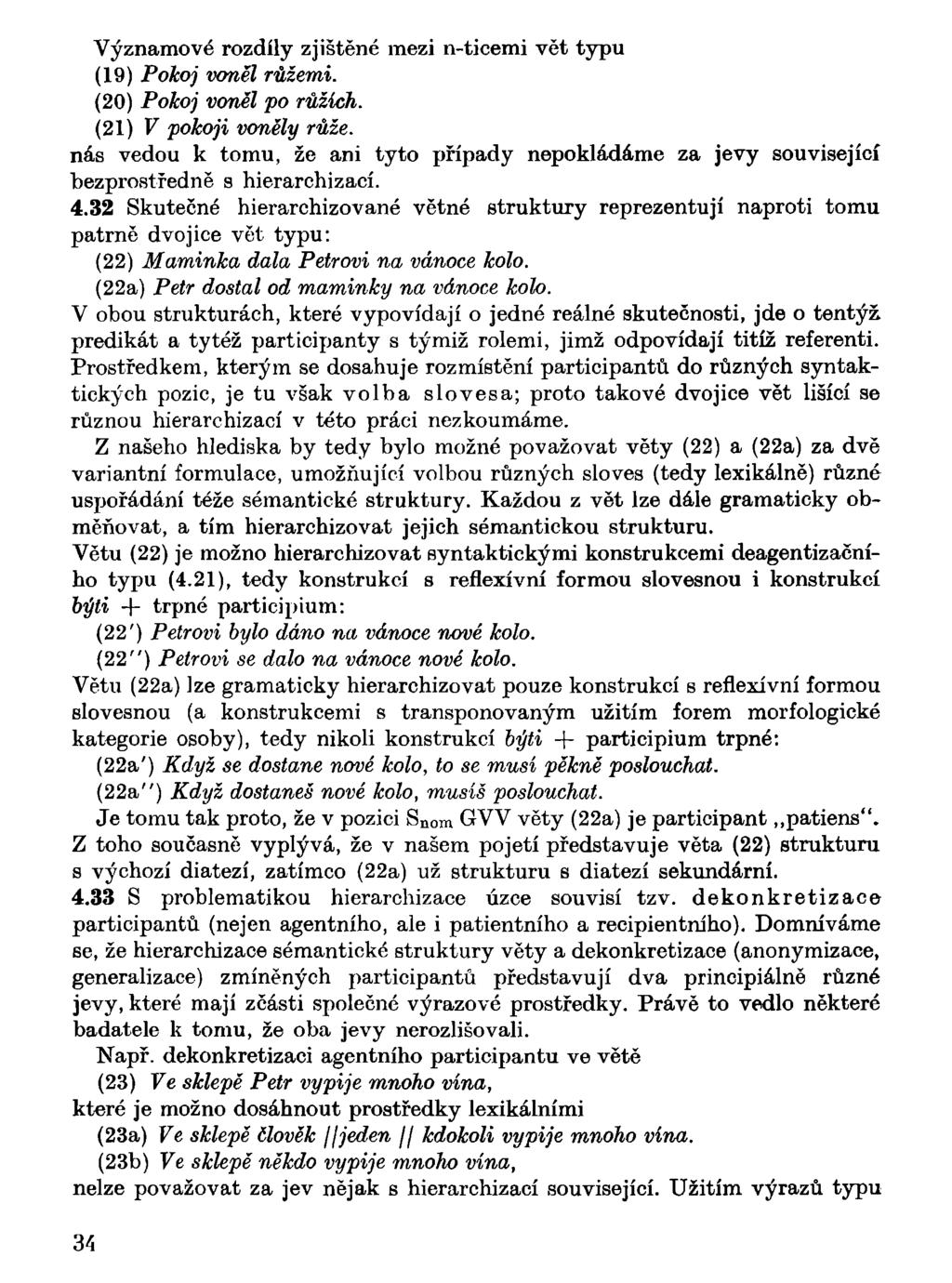 Významové rozdíly zjištěné mezi n-ticemi vět typu (19) Pokoj voněl růžemi. (20) Pokoj voněl po růžích. (21) V pokoji voněly růže.