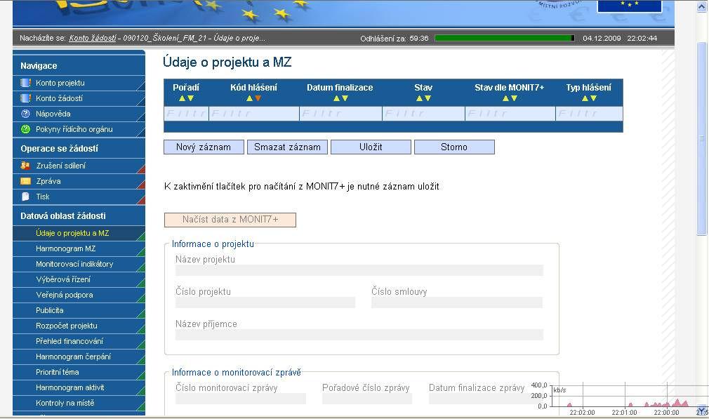 ÚDAJE O PROJEKTU A MZ Do základního formuláře monitorovací zprávy je nejdříve nutné založit novou monitorovací zprávu a načíst do ní všechna potřebná data o projektu.