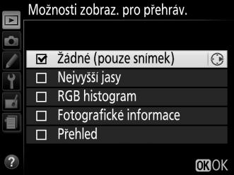 Možnosti zobraz. pro přehráv. Tlačítko G D menu přehrávání Tato položka slouží k výběru informací dostupných na obrazovce informací o snímku v režimu přehrávání (0 119).