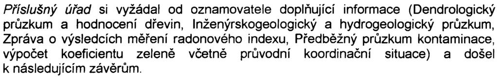 Odbor ochrany prostøedí Magistrátu hlavního mìsta Prahy (OOP MHMP) jako dotèený správní úøad nepožaduje posuzovat zámìr podle zákona è. 100/2001 Sb.