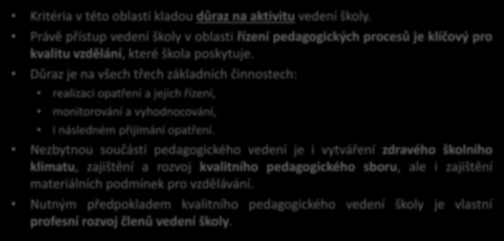 Pedagogické vedení školy Ředitel kvalitní školy je vůdčí osobností pedagogického procesu Kritéria v této oblasti kladou důraz na aktivitu vedení školy.