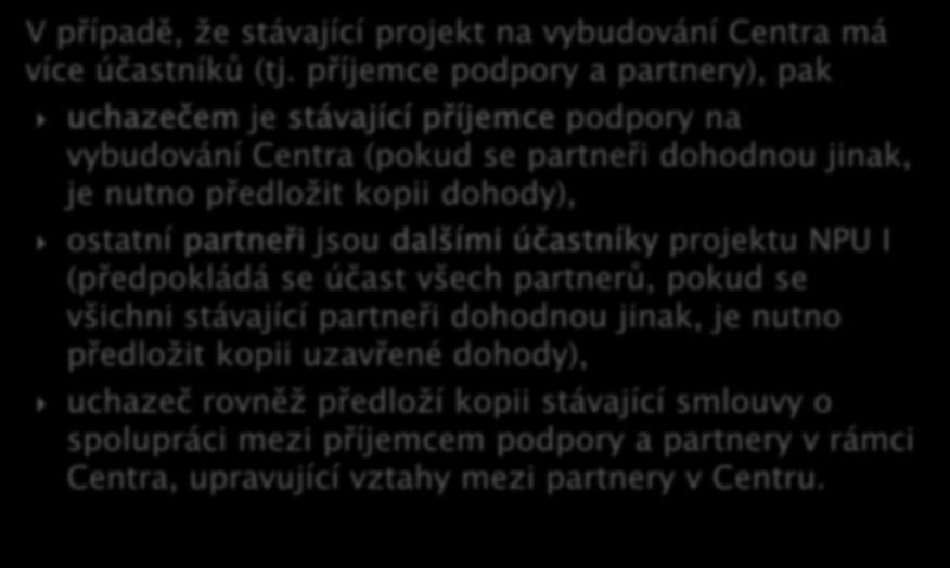 V případě, že stávající projekt na vybudování Centra má více účastníků (tj.