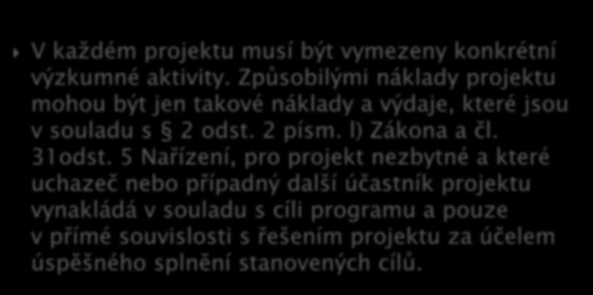 V každém projektu musí být vymezeny konkrétní výzkumné aktivity.