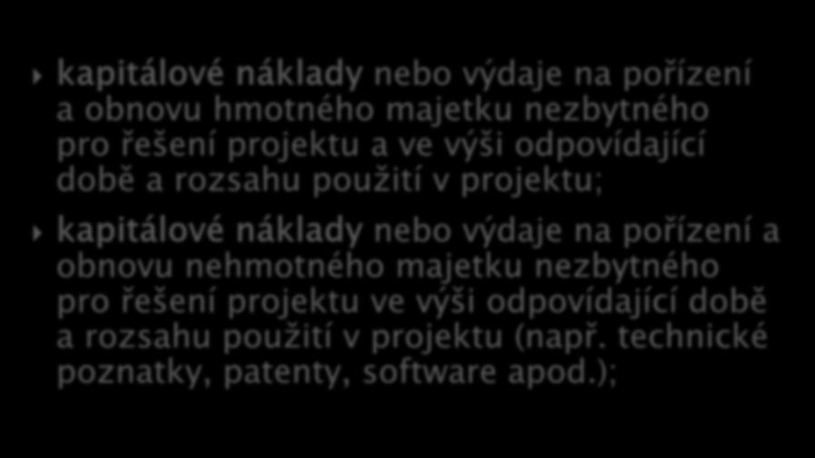 kapitálové náklady nebo výdaje na pořízení a obnovu hmotného majetku nezbytného pro řešení projektu a ve výši odpovídající době a rozsahu použití v projektu; kapitálové náklady nebo