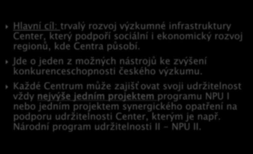 Hlavní cíl: trvalý rozvoj výzkumné infrastruktury Center, který podpoří sociální i ekonomický rozvoj regionů,