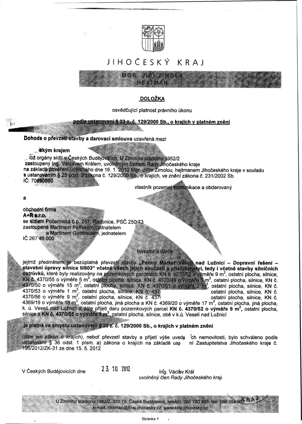 t f 0 v jéa J I H O Č E S K Ý K R A J MGR. JlRf ZIM O LA D O L O Ž K A osvědčující platnost právního úkonu p o d le ustan o ven í 23 z. č. 129/2000 Sb.