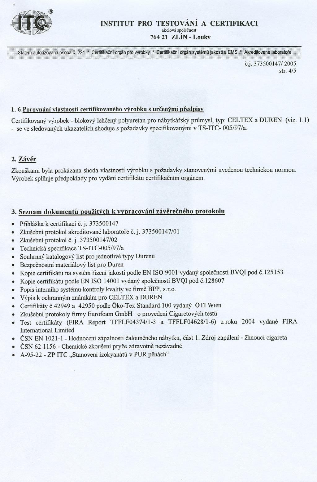 ~ @ INSTITUT PRO TESTOVÁNÍ A CERTIFIKACI 764 21 ZLÍN -Louky cj. 373500147/2005 str. 4/5 1.