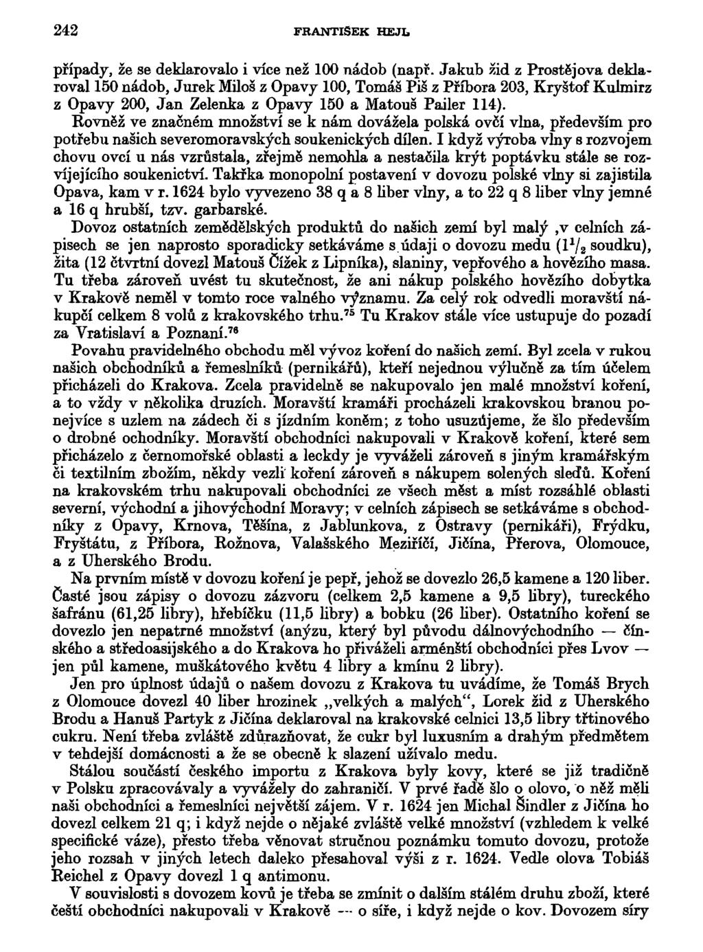 242 FRANTIŠEK HEJL případy, že se deklarovalo i více než 100 nádob (např.