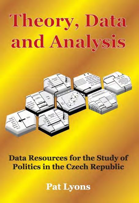 Lyons, P. 2012. Theory, Data and Analysis. Data Resources for the Study of Politics in the Czech Republic. Prague: Institute of Sociology AS CR, 382 p.