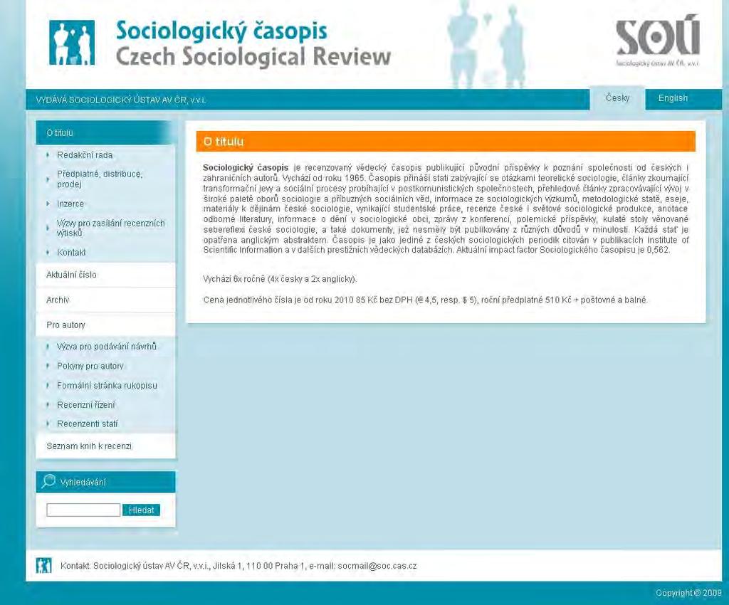 3.12.1. Sociologický časopis / Czech Sociological Review Recenzovaný oborový vědecký časopis, který patří mezi impaktované časopisy, je citován v Journal Citation Reports (JCR) Social Sciences