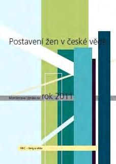 Hlavní aktivity v roce 2012: Monitorovací zpráva o postavení žen ve vědě V roce 2012 byla vydána čtvrtá monitorovací zpráva, Postavení žen v české vědě.