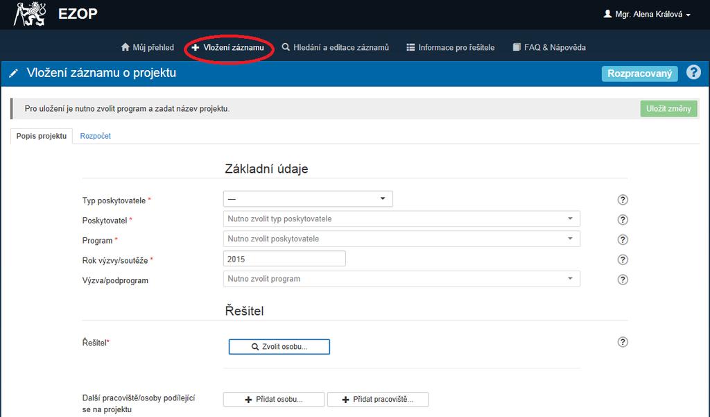 Jak založit záznam vašeho záměru? K návrhu projektu, který chcete podávat, je nutné založit nový záznam o návrhu projektu v EZOP, který naleznete na https://ezop.cvut.cz/ezop (viz obrázek 2).