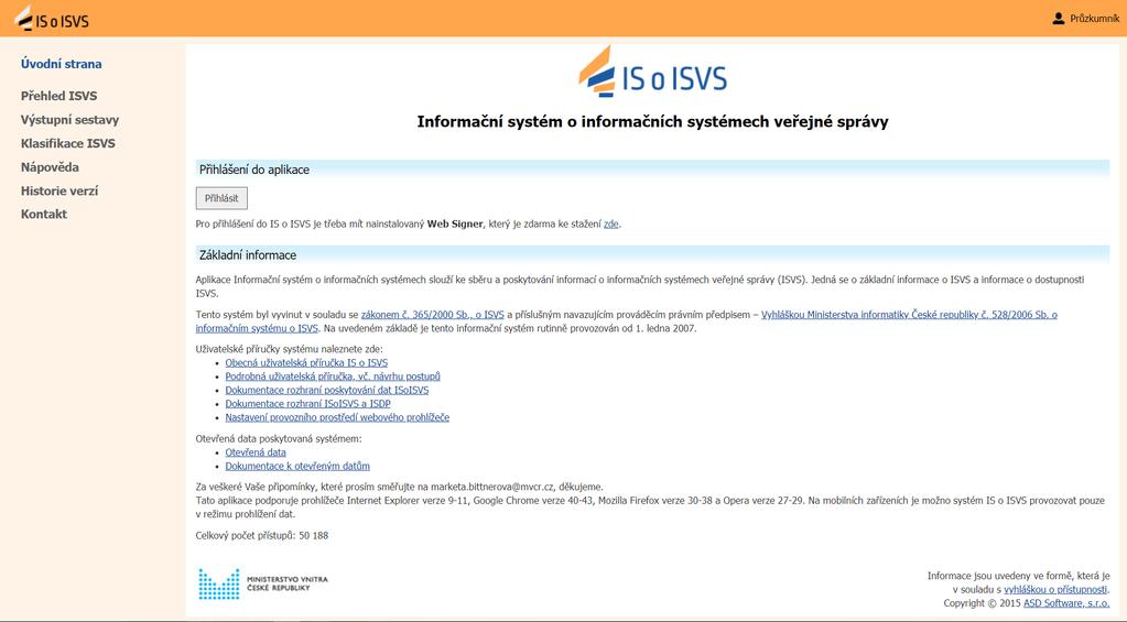 5 Úvodní strana aplikace IS o ISVS Úvodní obrazovka aplikace obsahuje základní informace o aplikaci.