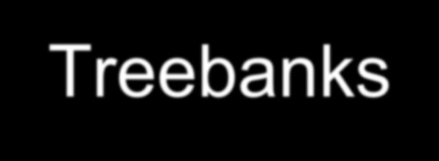 atural language syntax: Treebanks text corpora, esp.