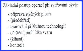 TECHNOLOGIE SVAŘOVÁNÍ Při volbě technologie se uvažují tři